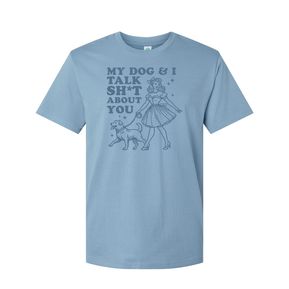 My Dog and I Talk Sh*t T-Shirt